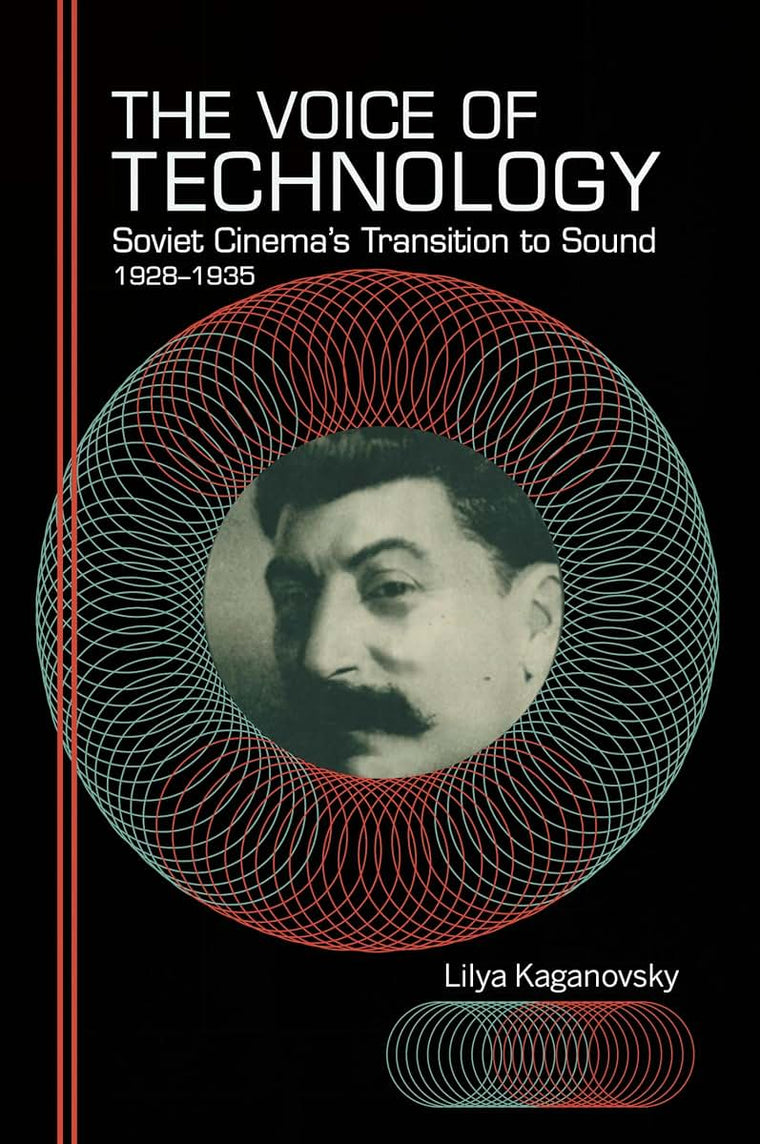 The Voice of Technology: Soviet Cinema's Transition to Sound, 1928-1935