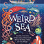 Weird Sea: Zombie Starfish, Underwater Aliens and Other Strange Tales of the Ocean