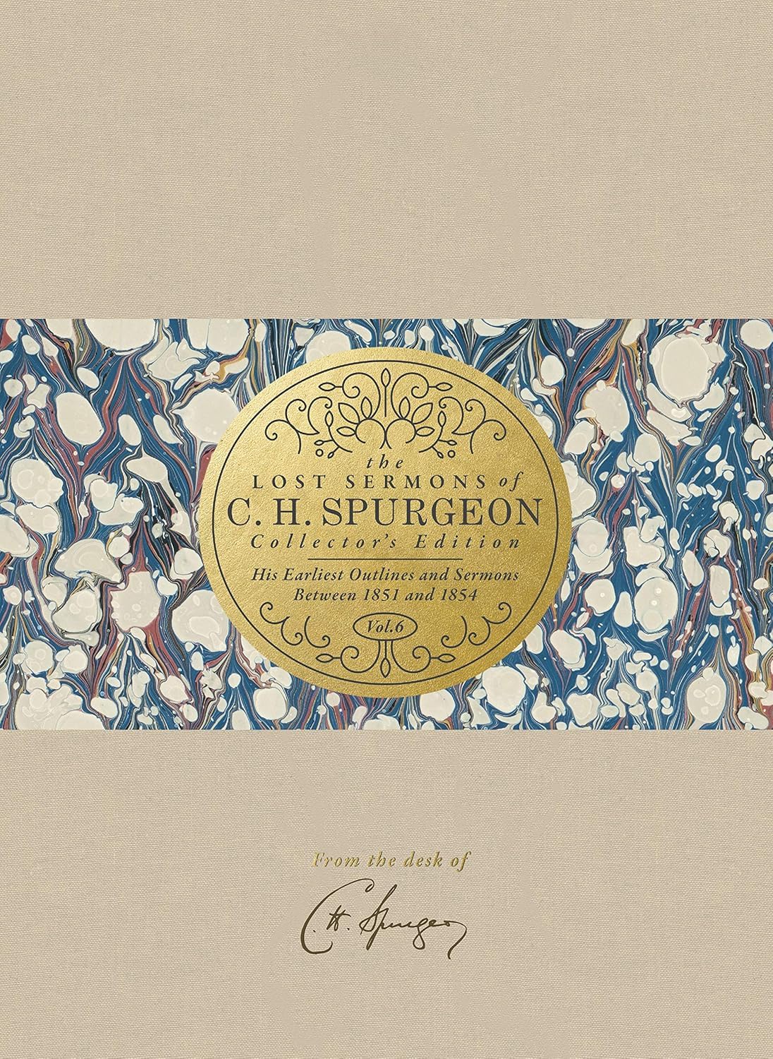 The Lost Sermons of C. H. Spurgeon Volume VI - Collector's Edition: His Earliest Outlines and Sermons Between 1851 and 1854