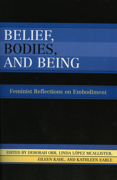 Belief, Bodies, and Being: Feminist Reflections on Embodiment