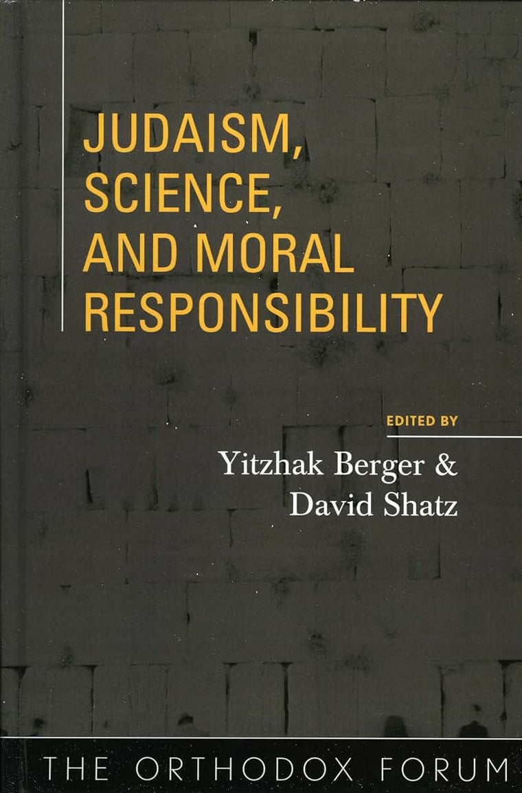 Judaism, Science, and Moral Responsibility (The Orthodox Forum Series)