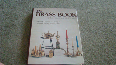 The Brass Book, American, English and European: Fifteenth Century to Eighteen Fifty (American, English and European Fifteenth Century Through 185)