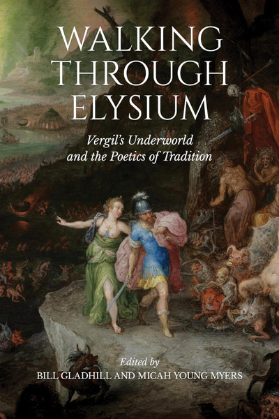 Gladhill & Myers: Walking Through Elysium (Phoenix Supplementary Volumes)
