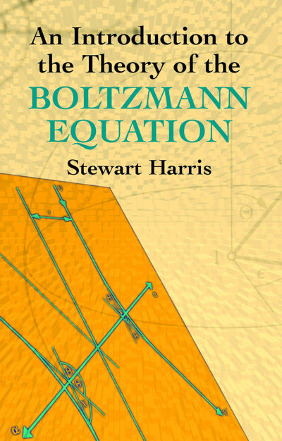 An Introduction to the Theory of the Boltzmann Equation (Dover Books on Physics)