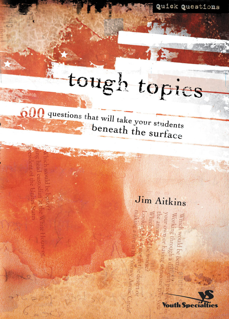 Tough Topics: 600 Questions That Will Take Your Students Beneath the Surface (Quick Questions)