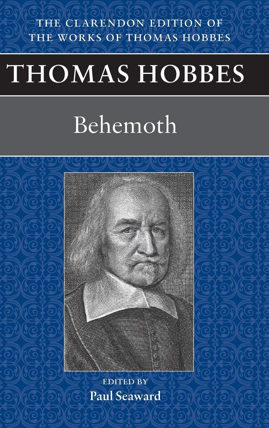 Thomas Hobbes: Behemoth (Clarendon Edition of the Works of Thomas Hobbes)