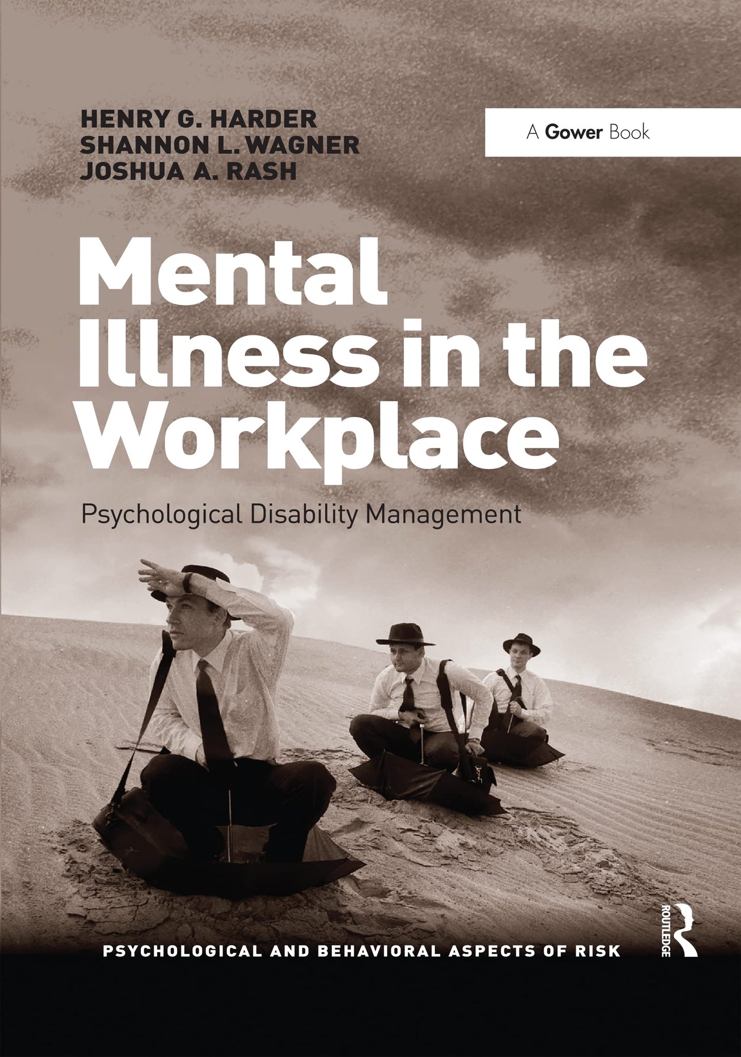 Mental Illness in the Workplace: Psychological Disability Management (Psychological and Behavioural Aspects of Risk)