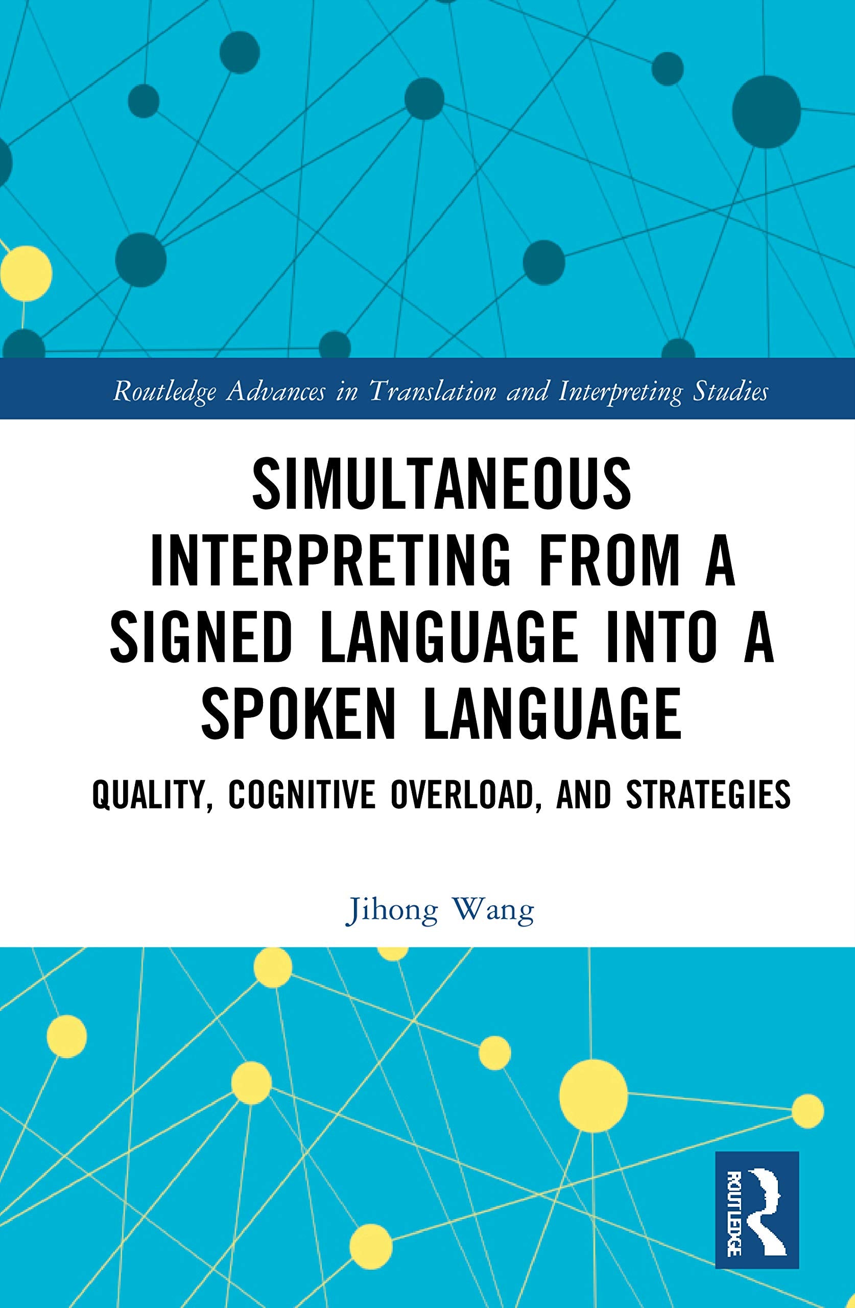 Simultaneous Interpreting from a Signed Language into a Spoken Language (Routledge Advances in Translation and Interpreting Studies)