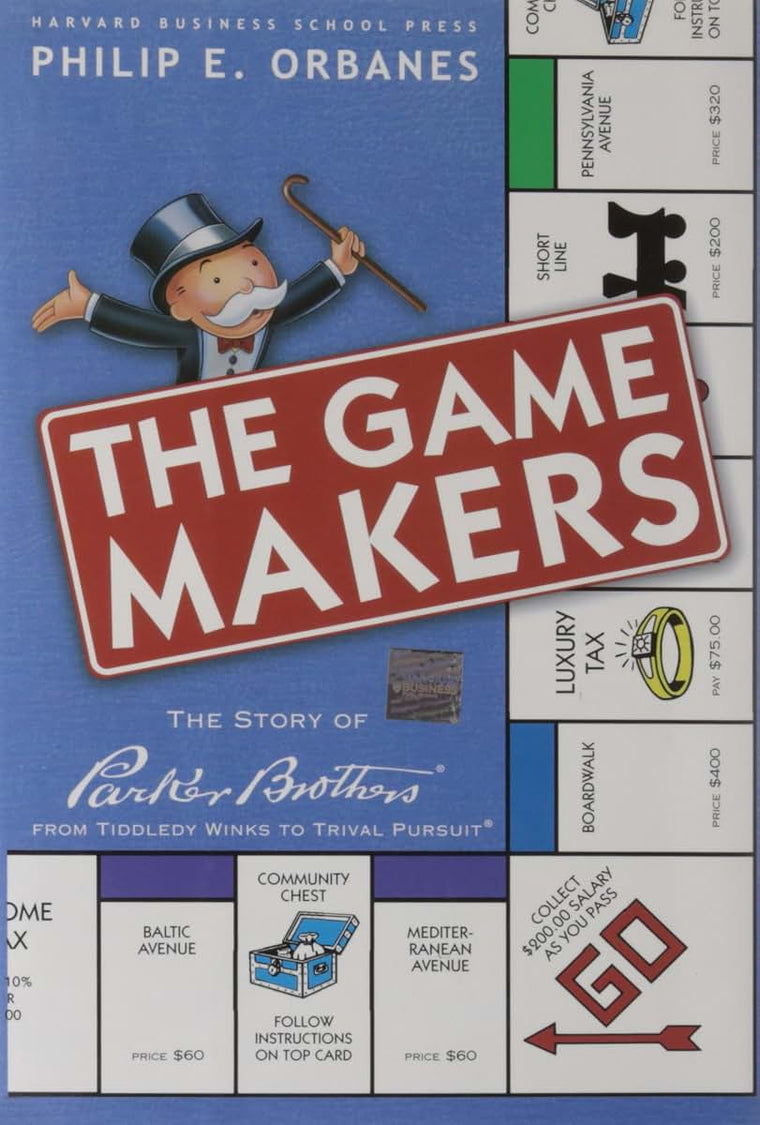 The Game Makers: The Story of Parker Brothers, from Tiddledy Winks to Trivial Pursuit