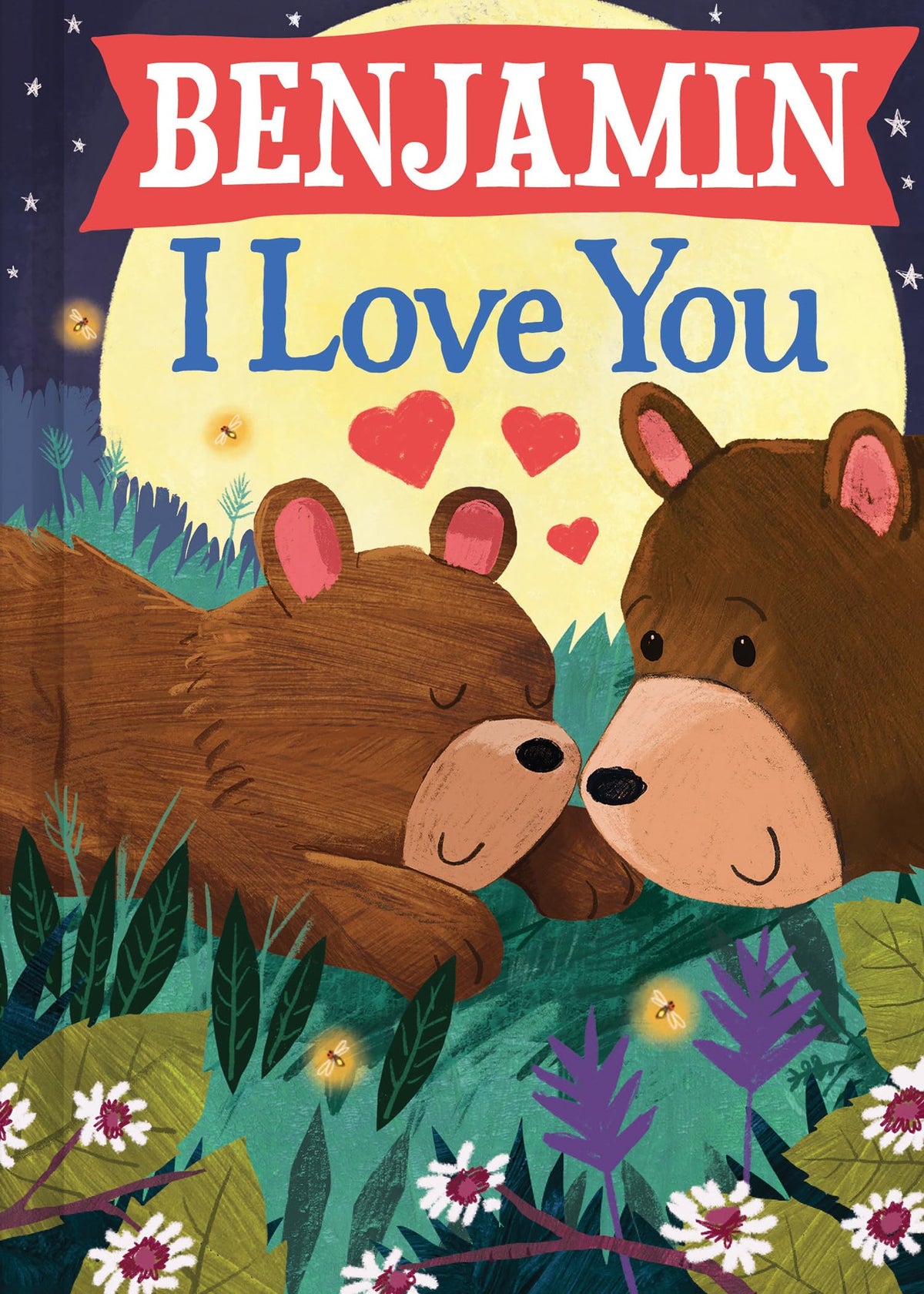 Benjamin I Love You: A Personalized Bedtime Book for Babies and Toddlers (I Love You Bears)