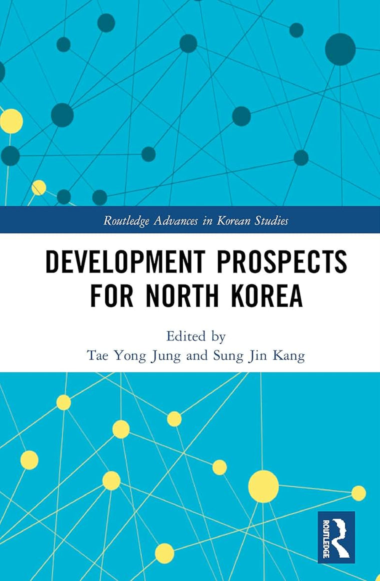 Development Prospects for North Korea (Routledge Advances in Korean Studies)