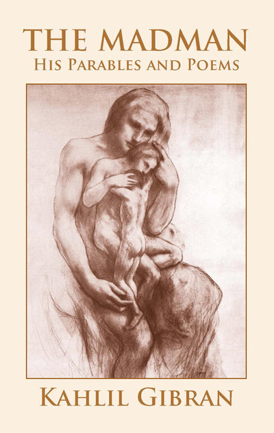 The Madman: His Parables and Poems (Dover Literature: Poetry)