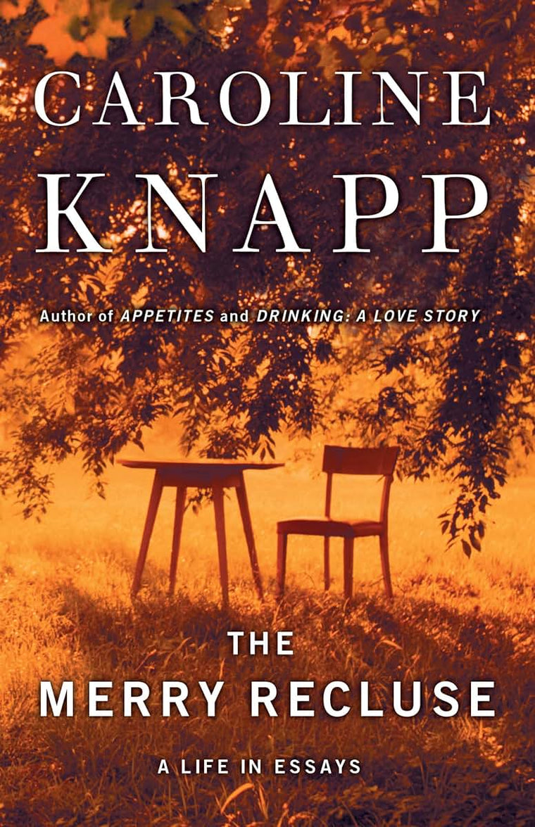 The Merry Recluse: A Life in Essays by Knapp, Caroline