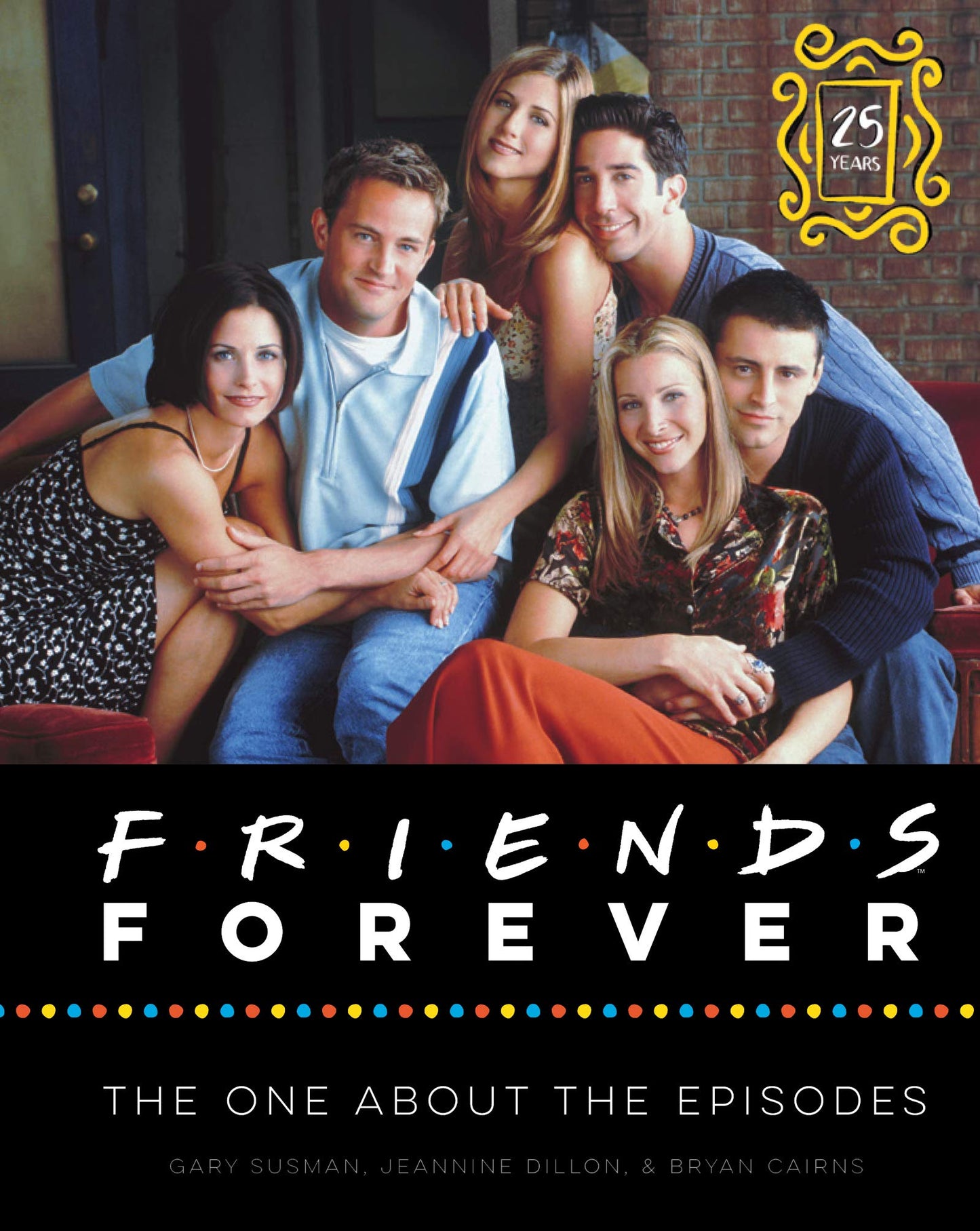 Friends Forever [25th Anniversary Ed]: The One About the Epi