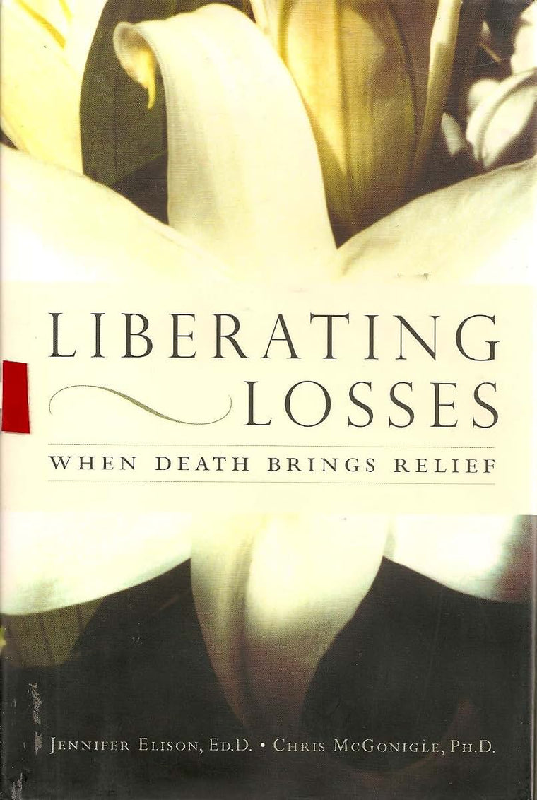 Liberating Losses: When Death Brings Relief by Jenni Elison
