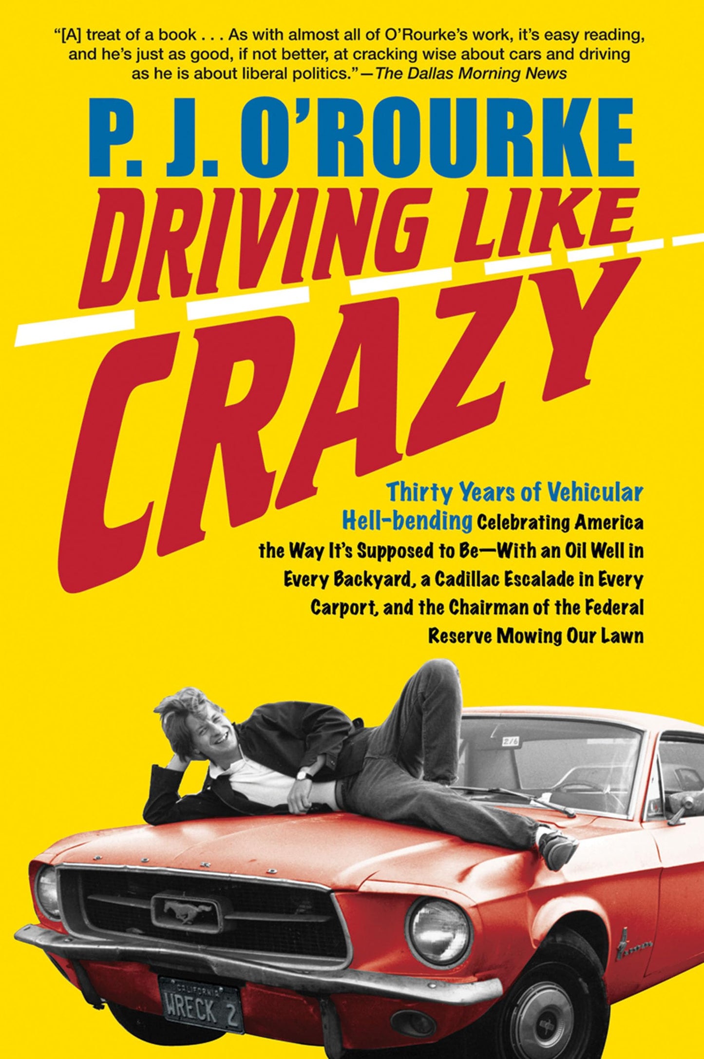 Driving Like Crazy: Thirty Years of Vehicular Hell-Bending, Celebrating America the Way It's Supposed To Be With an Oi