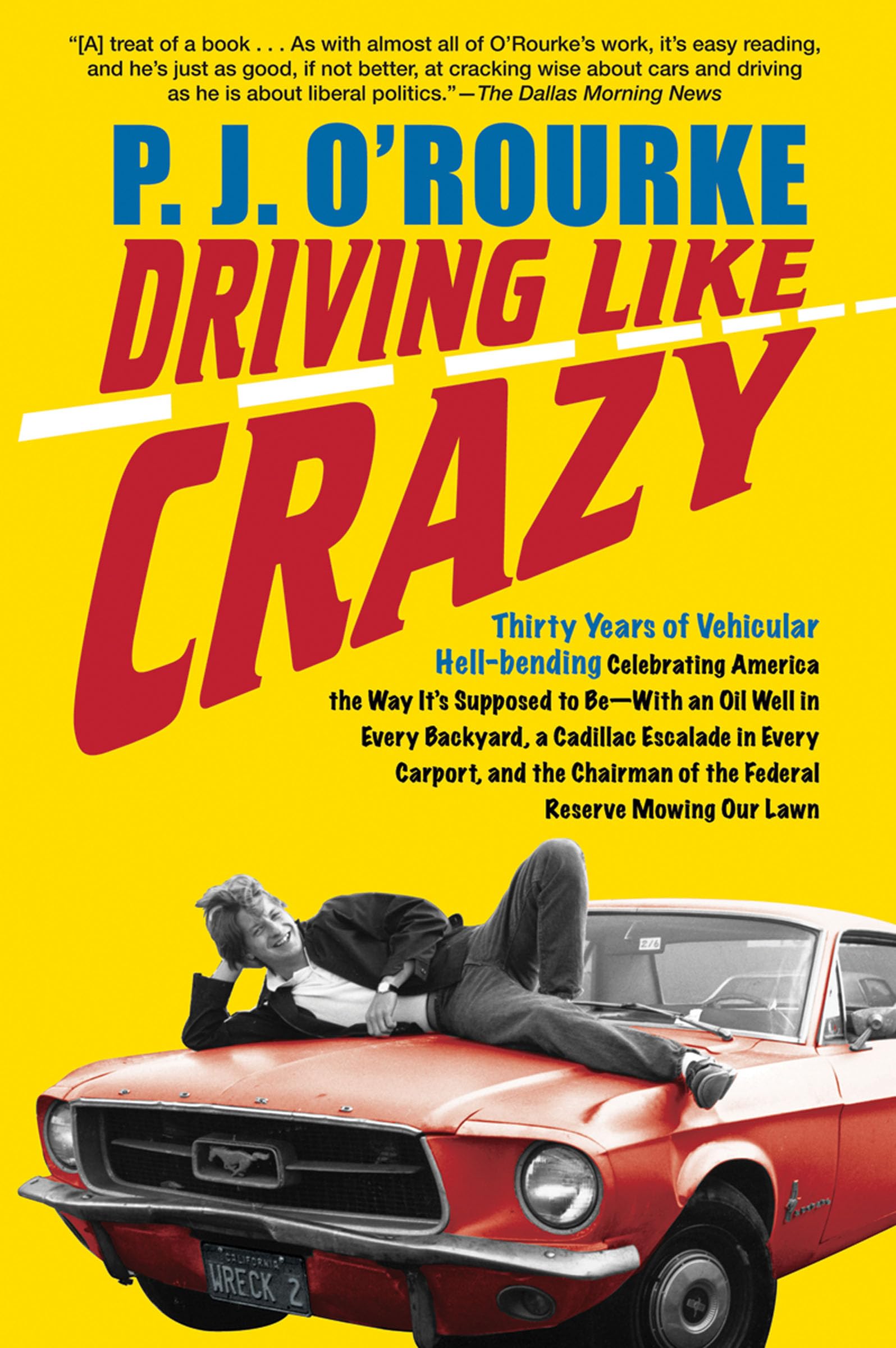 Driving Like Crazy: Thirty Years of Vehicular Hell-Bending, Celebrating America the Way It's Supposed To Be With an Oi