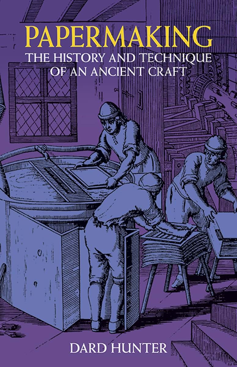 Papermaking: The History and Technique of an Ancient Craft