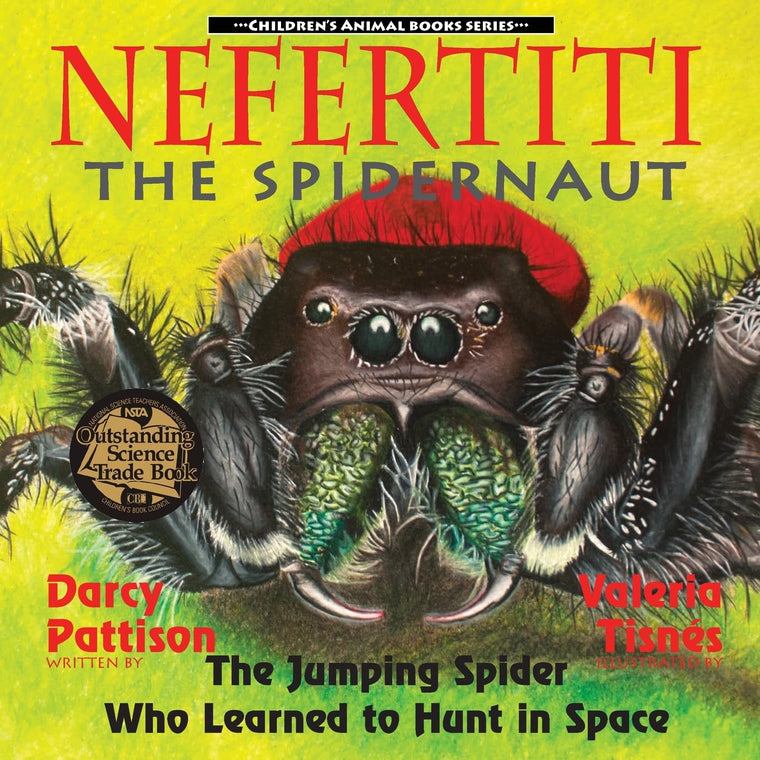 Nefertiti, the Spidernaut: The Jumping Spider Who Learned to Hunt in Space (Children's Animal Book Series)