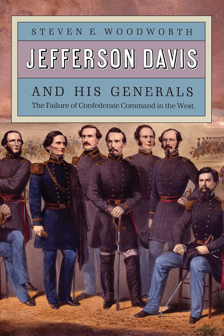 Jefferson Davis and His Generals: The Failure of Confederate Command in the West (Modern War Studies)
