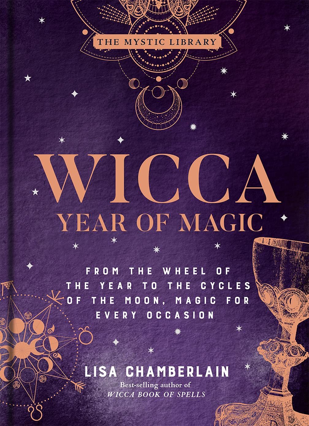 Wicca Year of Magic: From the Wheel of the Year to the Cycles of the Moon, Magic for Every Occasion (The Mystic Library, 8)
