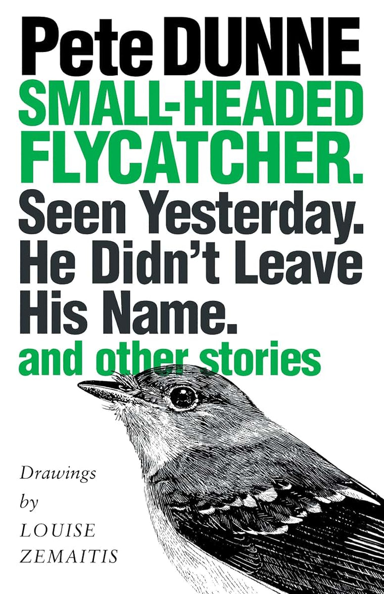 Small-headed Flycatcher. Seen Yesterday. He Didnt Leave His Name.: and other stories