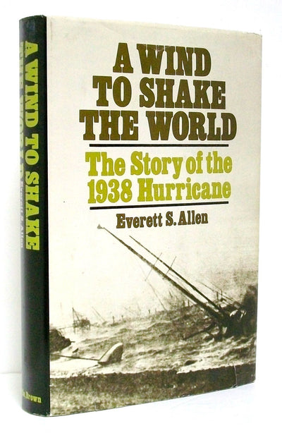 A Wind to Shake the World: The Story of the 1938 Hurricane