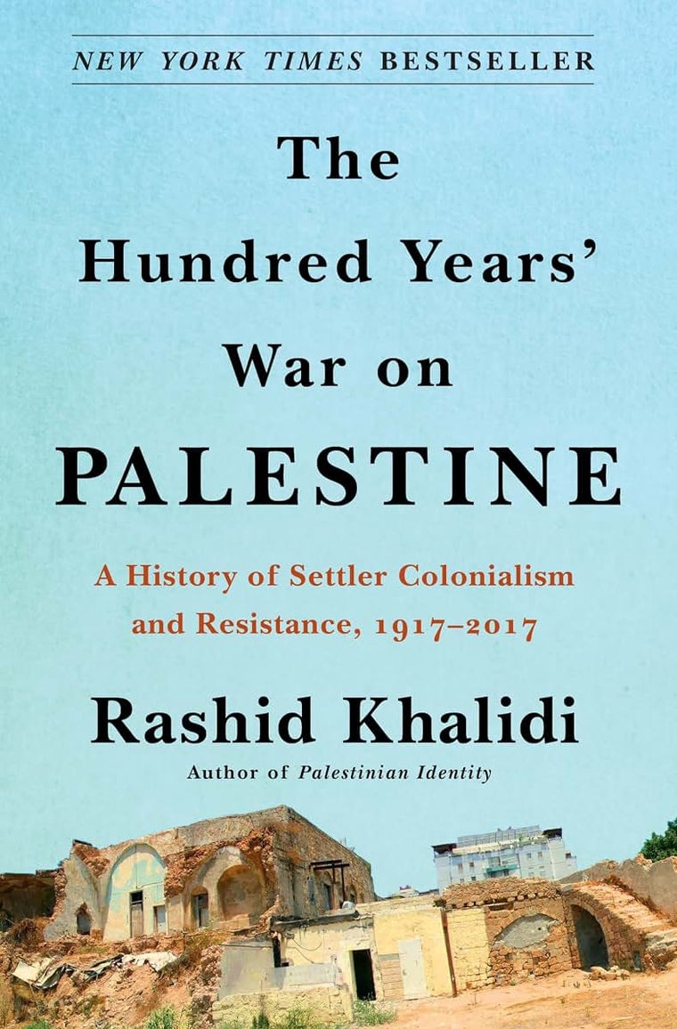 The Hundred Years' War on Palestine: A History of Settler Co