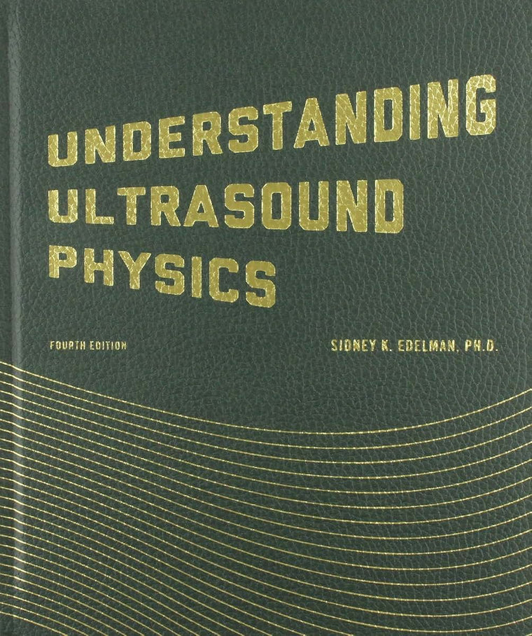 Understanding Ultrasound Physics by Sidney K. Edelman