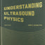 Understanding Ultrasound Physics by Sidney K. Edelman