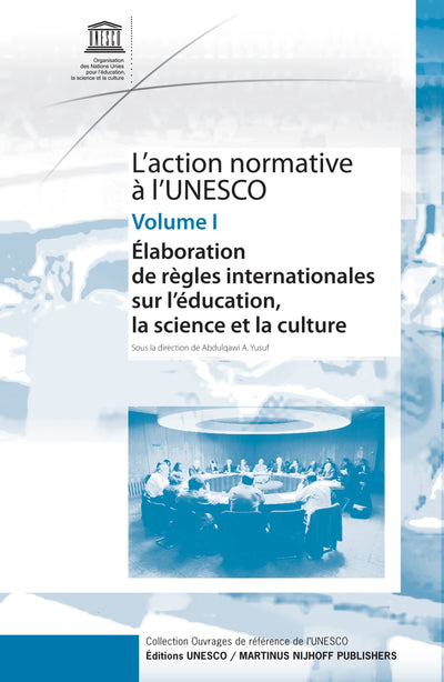 L'Action Normative  l'Unesco: Élaboration de Rgles Internationales Sur l'Éducation, La Science Et La Culture - Volume I (Laction Normative a Lunesco) (French Edition)
