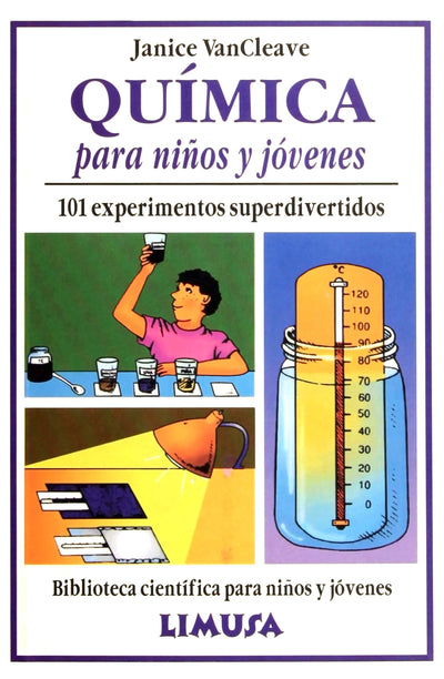 Quimica para ninos y jovenes/ Chemistry and Kids and Adolescents: 101 experimentos superdivertidos (Biblioteca cientifica para ninos y jovenes) (Spanish Edition)