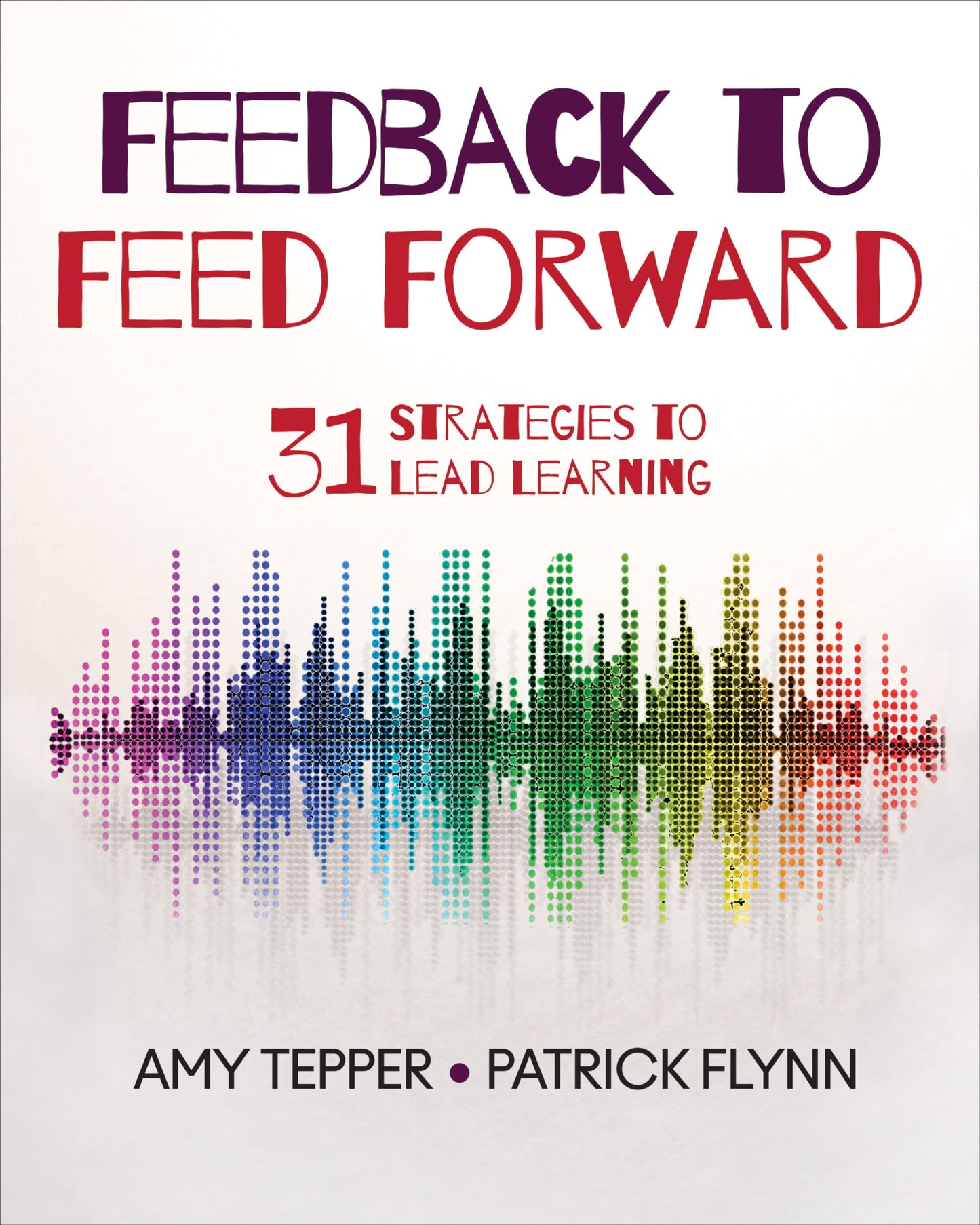 Feedback to Feed Forward: 31 Strategies to Lead Learning