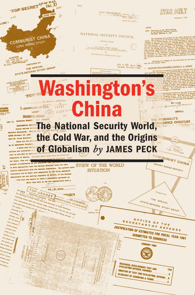 Washington's China: The National Security World, the Cold War, and the Origins of Globalism (Culture, Politics, and the Cold War)
