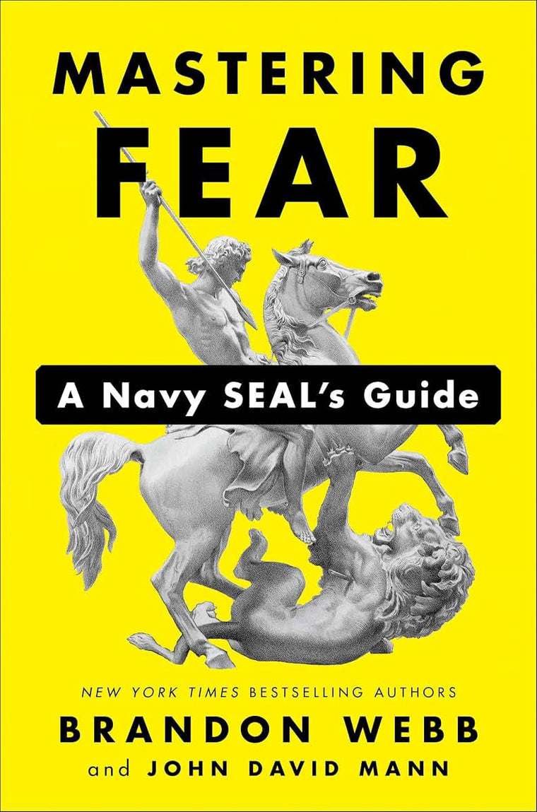Mastering Fear: A Navy SEAL's Guide