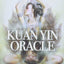 Kuan Yin Oracle: Blessings, Guidance & Enlightenment from the Divine Feminine
