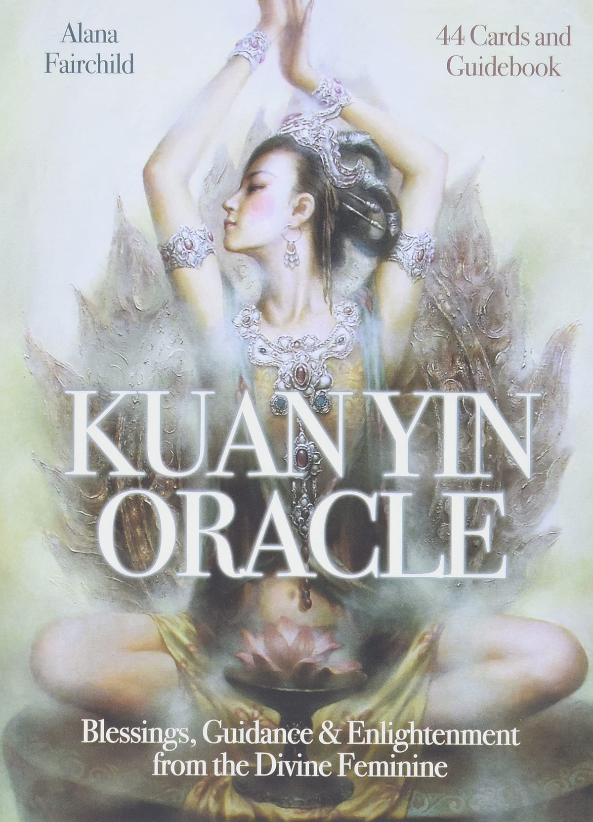 Kuan Yin Oracle: Blessings, Guidance & Enlightenment from the Divine Feminine