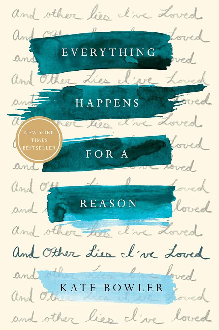 Everything Happens for a Reason: And Other Lies I've Loved b