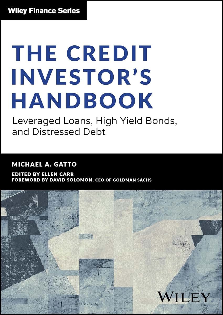 The Credit Investor's Handbook: Leveraged Loans, High Yield Bonds, and Distressed Debt (Wiley Finance)
