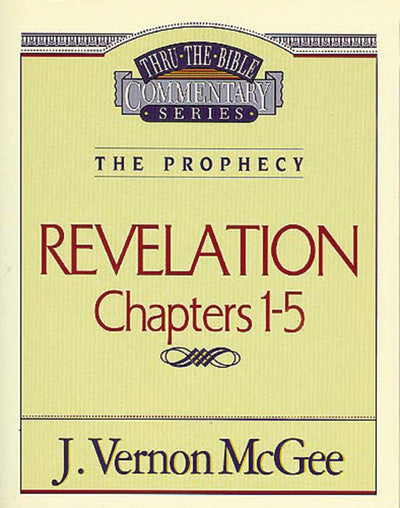 Revelation Chapters 1 - 5 ( Thru the Bible )