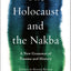 The Holocaust and the Nakba: A New Grammar of Trauma and History (Religion, Culture, and Public Life, 39)