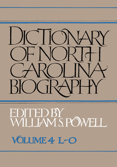 Dictionary of North Carolina Biography: Vol. 4, L-O