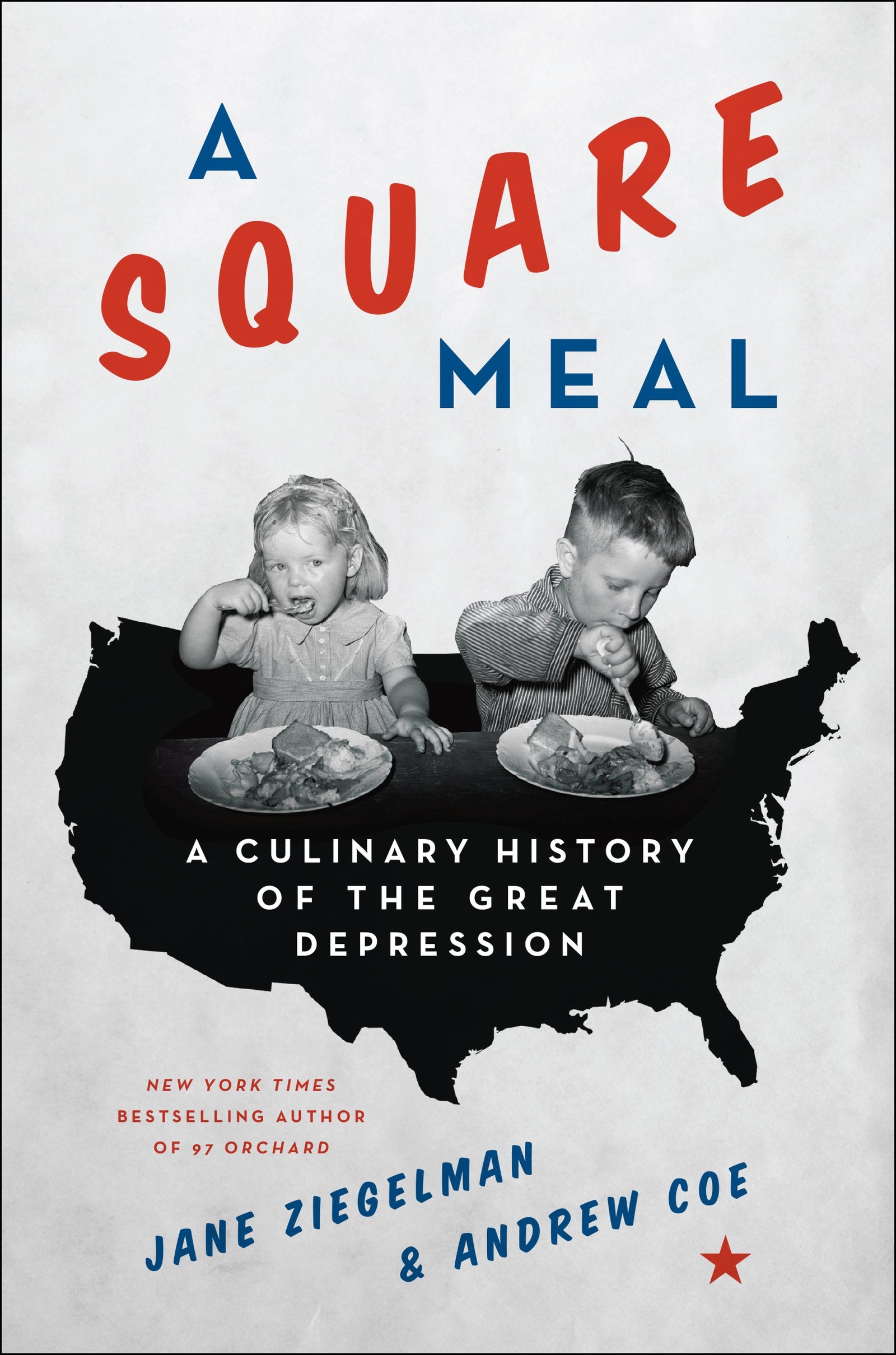 A Square Meal: A Culinary History of the Great Depression: A James Beard Award Winner