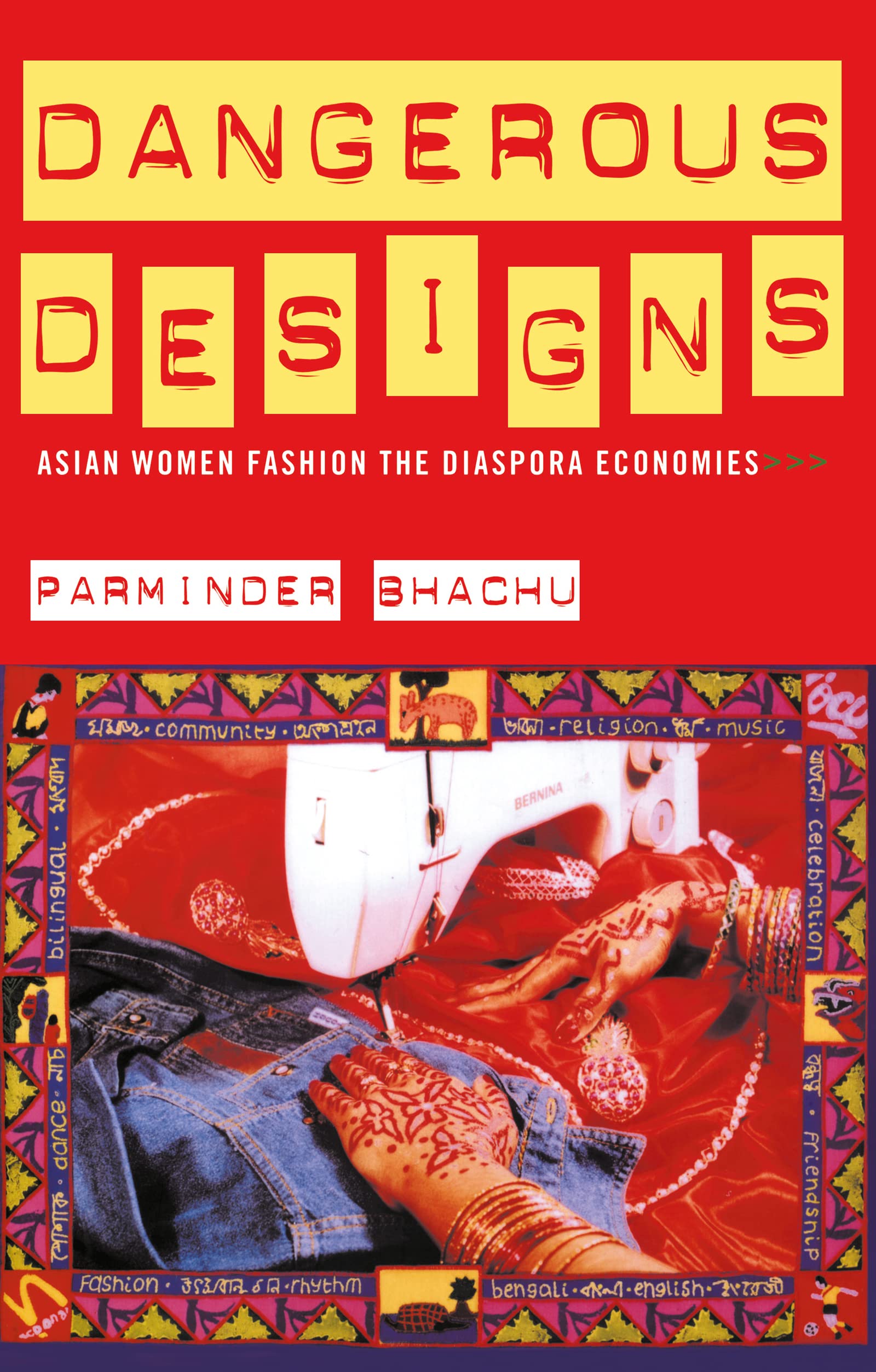 Dangerous Designs: Asian Women Fashion the Diaspora Economies
