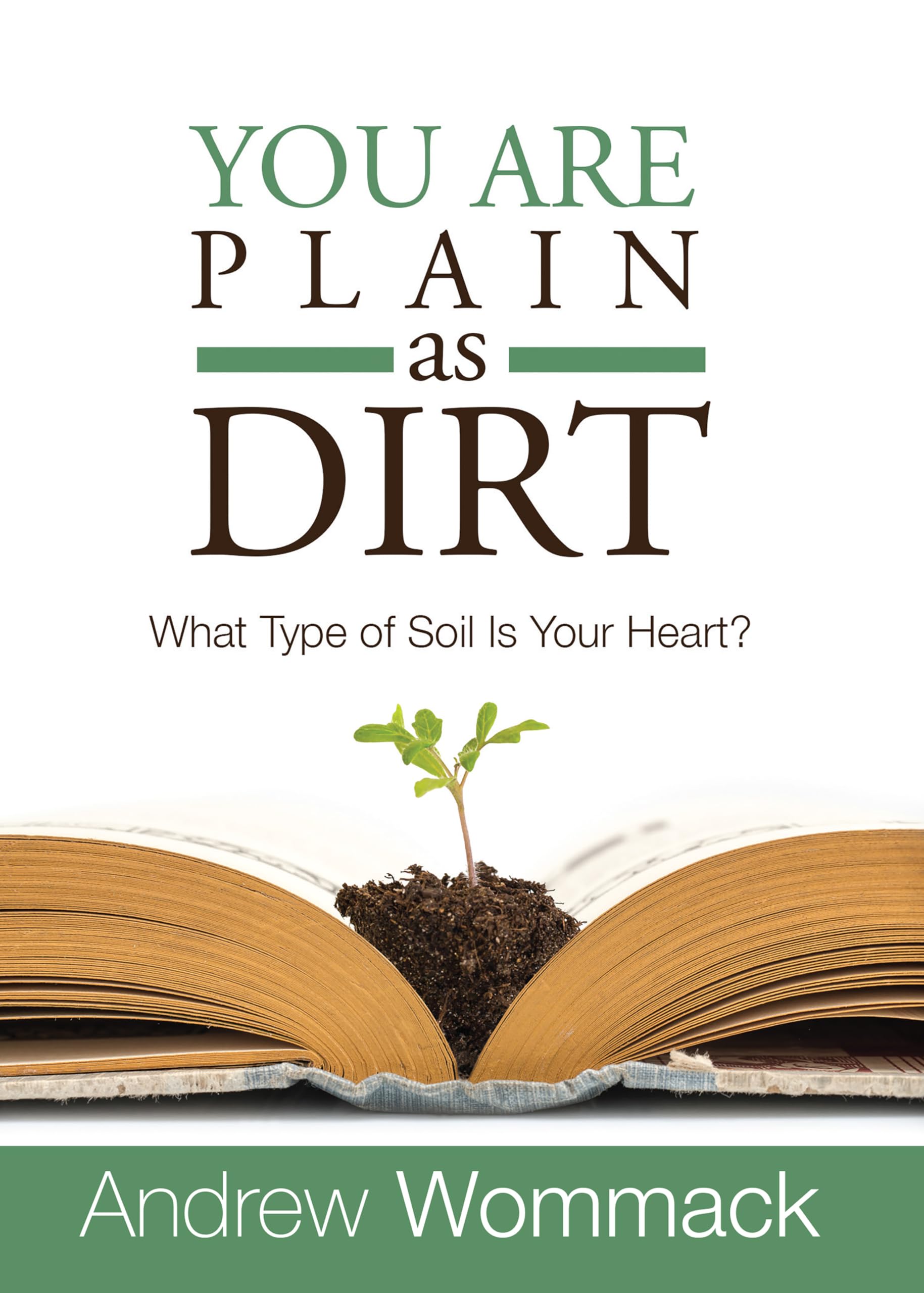 You Are Plain As Dirt: What Type of Soil Is Your Heart?
