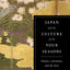 Japan and the Culture of the Four Seasons: Nature, Literature, and the Arts