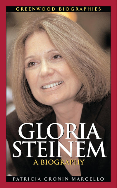 Gloria Steinem: A Biography (Greenwood Biographies)