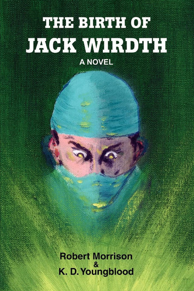 The Birth of Jack Wirdth: A Novel