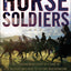 Horse Soldiers: The Extraordinary Story of a Band of US Sold