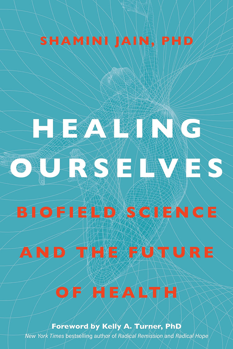 Healing Ourselves: Biofield Science and the Future of Health